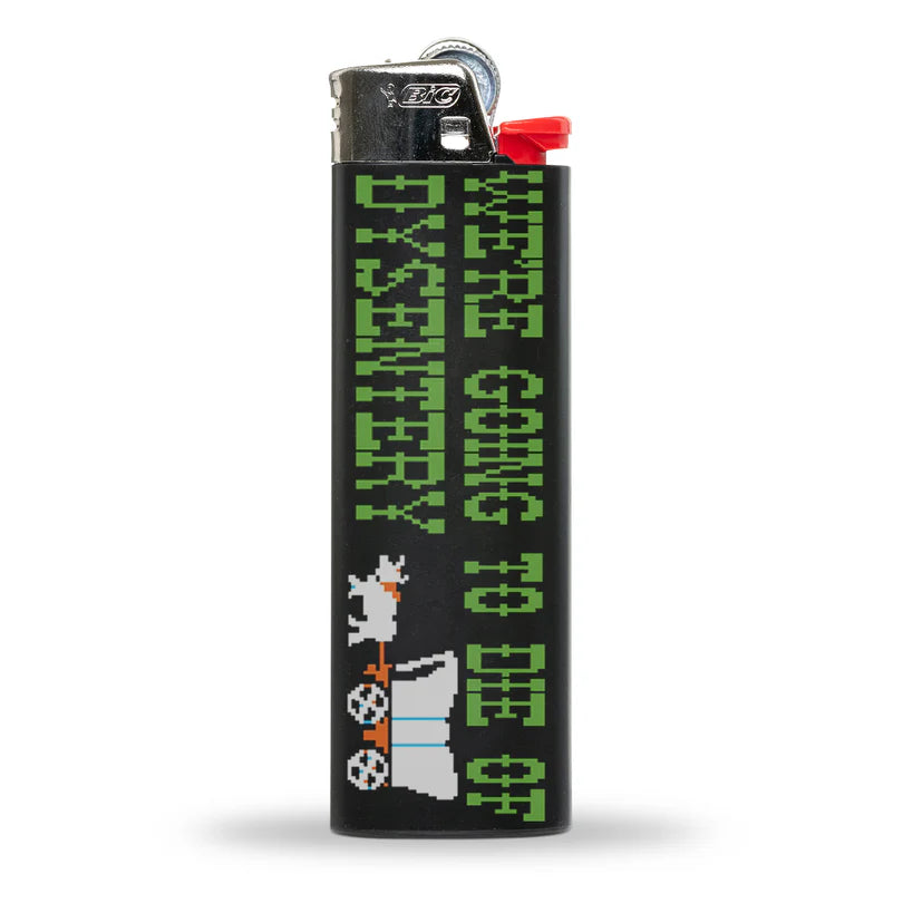 We're Going to Die of Dysentery "Oregon Trail" Lighter
